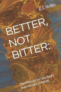 Better, Not Bitter