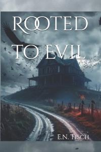Rooted to Evil