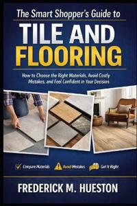 The Smart Shopper's Guide to Tile and Flooring