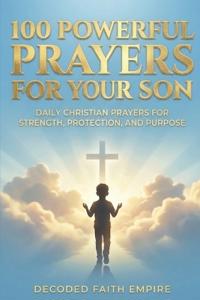 Empire, D: 100 Powerful Prayers for Your Son