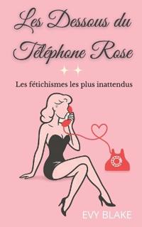 Les dessous du téléphone rose