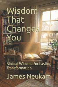 Wisdom That Changes You