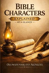 Bible Characters Explained at a Glance . Vol 1- Old Testament