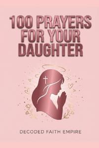 Empire, D: 100 Powerful Prayers for Your Daughter