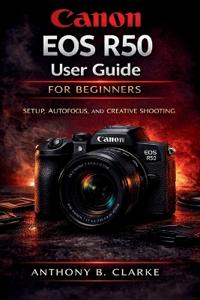 Canon EOS R50 User Guide for Beginners