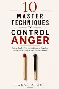 10 Master Techniques to Control Anger