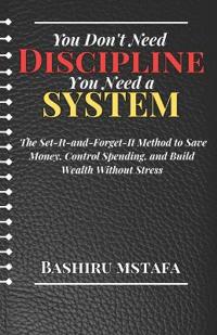 You Don't Need Discipline, You Need a System