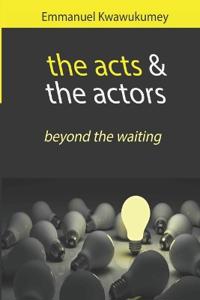 The Acts & the Actors