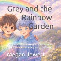 Grey and the Rainbow Garden