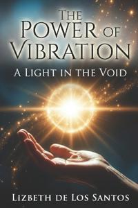 The Power of Vibration "A Light in the Void"