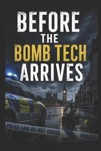 Before the Bomb Tech Arrives