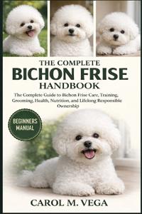The Complete Bichon Frise Handbook