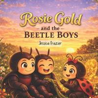 Rosie Gold and the Beetle Boys
