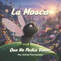 La Mosca Que No Podía Volar