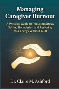 Managing Caregiver Burnout