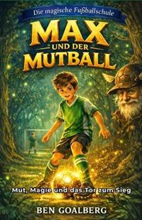 Die magische Fußballschule - Max und der Mutball