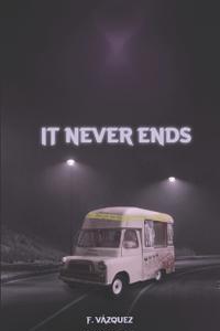 Vázquez Cárdenas, F: IT NEVER ENDS