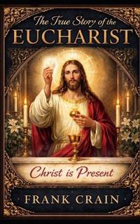 The True Story of the Eucharist
