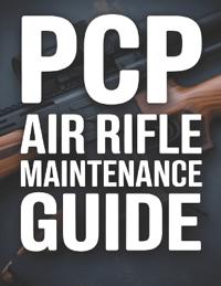 PCP Air Rifle Maintenance Guide
