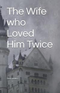 The Wife who Loved Him Twice