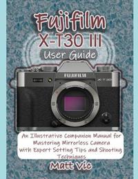Fujifilm X-T30 III User Guide