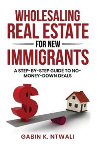 Wholesaling Real Estate for New Immigrants