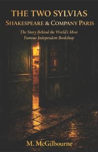 Mcgilbourne, M: TWO SYLVIAS SHAKESPEARE & COMPANY | PARIS