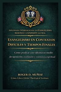 Evangelismo en contextos difíciles y tiempos finales