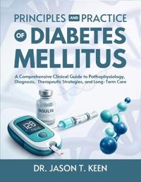Principles and Practice of Diabetes Mellitus