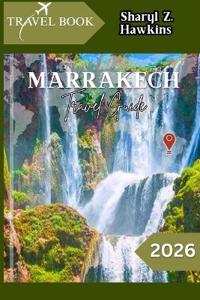 Marrakech Travel Guide 2026