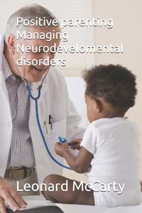 Positive parenting Managing Neurodevelomental disorders