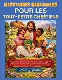 Histoires Bibliques Pour Les Tout-Petits Chrétiens