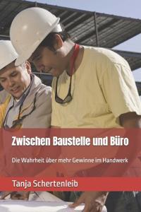 Zwischen Baustelle und Büro
