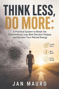 Think Less, Do More