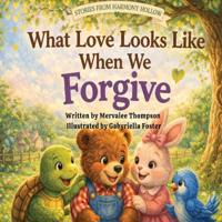 What Love Looks Like When We Forgive