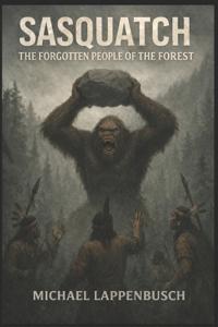 Sasquatch - The Forgotten People of the Forest