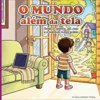 O mundo além da tela.