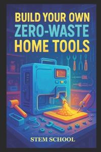 Build Your Own Zero-Waste Home Tools