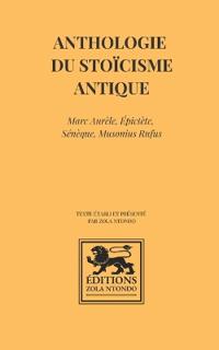 Anthologie du stoïcisme antique
