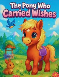 The Pony Who Carried Wishes