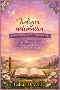Teologia sistematica PER RAGAZZE ADOLESCENTI