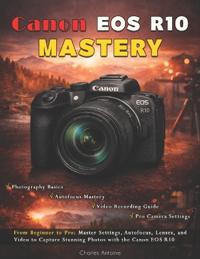 Canon EOS R10 Mastery