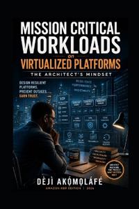 Mission Critical Workloads on Virtualized Platforms - The Architect's Mindset
