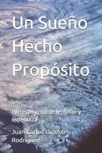 Orozco Rodríguez, J: Sueño Hecho Propósito
