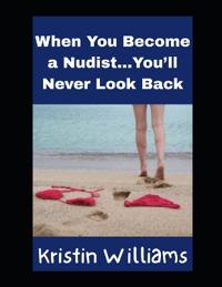 When You Become A Nudist...You'll Never Look Back