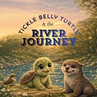 Ray, W: Tickle Belly Turtle and the River Ride