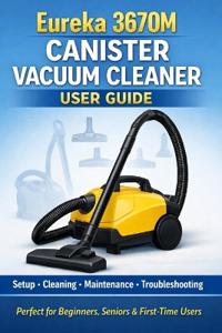 Eureka 3670M Canister Vacuum Cleaner User Guide