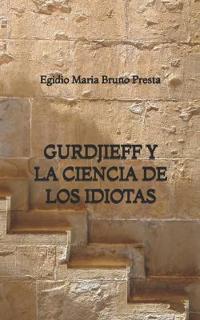 Gurdjieff y la Ciencia de los Idiotas