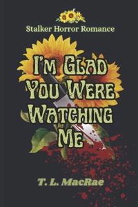 MacRae, T: I'm Glad You Were Watching Me