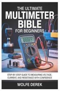 The Ultimate Multimeter Bible for Beginners